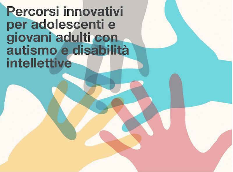 Percorsi innovativi per adolescenti e giovani adulti con autismo e disabilità intellettive 